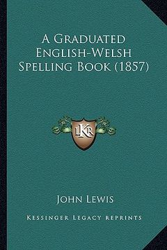 portada a graduated english-welsh spelling book (1857) (in English)