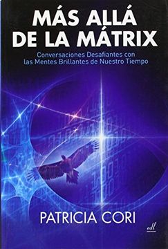 portada Más Allá de la Mátrix: Conversaciones Desafiantes con las Mentes Brillantes de Nuestro Tiempo (in Spanish)