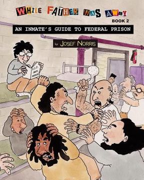 portada An Inmate's Guide to Federal Prison: While Father Was Away Book 2 (in English)