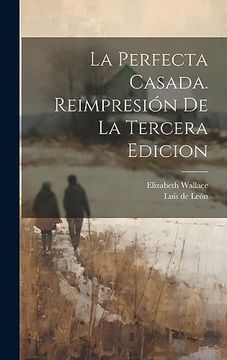 portada La Perfecta Casada. Reimpresión de la Tercera Edicion (in Spanish)