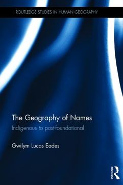 portada The Geography of Names: Indigenous to Post-Foundational