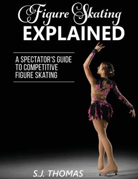 portada Figure Skating Explained: A Spectator's Guide to Figure Skating 