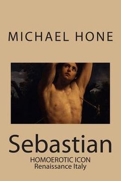portada Sebastian: Homoerotic Icon - Renaissance Italy