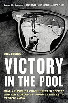 portada Victory in the Pool: How a Maverick Coach Upended Society and led a Group of Young Swimmers to Olympic Glory (in English)
