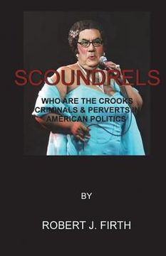 portada Scoundrels: The worst politicians in american history (en Inglés)