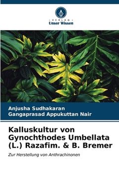 portada Kalluskultur von Gynochthodes Umbellata (L.) Razafim. & B. Bremer (en Alemán)
