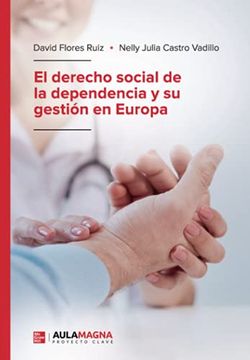 portada El Derecho Social de la Dependencia y su Gestión en Europa (in Spanish)