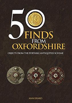 portada 50 Finds from Oxfordshire: Objects from the Portable Antiquities Scheme (en Inglés)