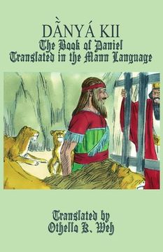portada Dã̀nyá Kii: The Book of Daniel Translated in the Mann Language (en Inglés)
