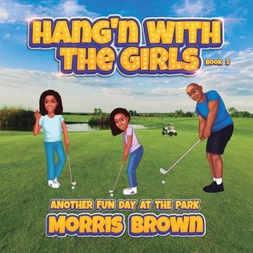 portada Hang'n with the Girls: Another Fun Day at the Park - Book 5 (en Inglés)