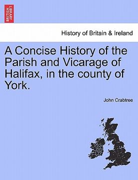 portada a concise history of the parish and vicarage of halifax, in the county of york. (en Inglés)