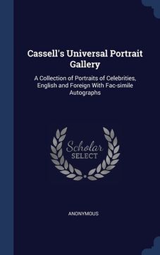 portada Cassell's Universal Portrait Gallery: A Collection of Portraits of Celebrities, English and Foreign With Fac-simile Autographs