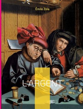 portada L'Argent: Le dix-huitième roman de la série des Rougon-Macquart. (en Francés)
