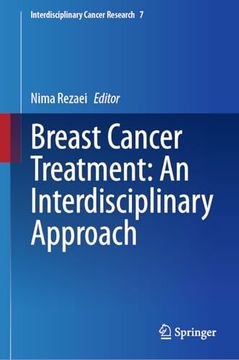 Breast Cancer Treatment: An Interdisciplinary Approach: An Interdisciplinary Approach (Interdisciplinary Cancer Research, 7) (en Inglés)