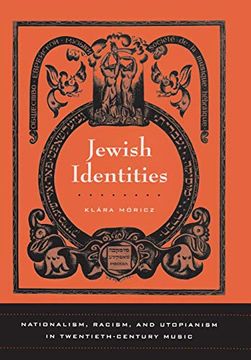 portada Jewish Identities: Nationalism, Racism, and Utopianism in Twentieth-Century Music (en Inglés)