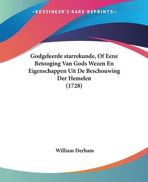 portada Godgeleerde starrekunde, Of Eene Betooging Van Gods Wezen En Eigenschappen Uit De Beschouwing Der Hemelen (1728)