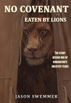 portada No Covenant: Eaten by lions - The story behind one of humankind's greatest fears. (en Inglés)