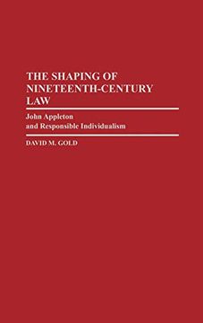 portada The Shaping of Nineteenth-Century Law: John Appleton and Responsible Individualism (in English)