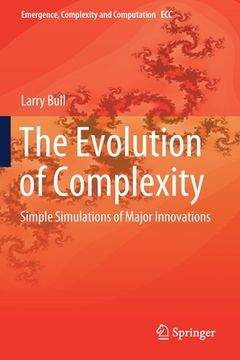 portada The Evolution of Complexity: Simple Simulations of Major Innovations (en Inglés)