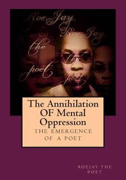 portada The Annihilation OF Mental Oppression: The Emergence A Poet (en Inglés)