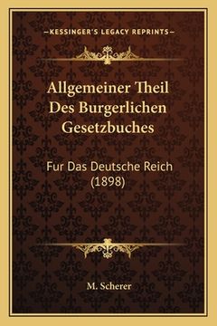 portada Allgemeiner Theil Des Burgerlichen Gesetzbuches: Fur Das Deutsche Reich (1898) (in German)
