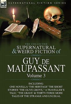 portada the collected supernatural and weird fiction of guy de maupassant: volume 3-including one novella 'the heritage' and thirty-six short stories of the s (en Inglés)