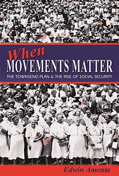 portada When Movements Matter: The Townsend Plan and the Rise of Social Security (Princeton Studies in American Politics: Historical, International, and Comparative Perspectives) (en Inglés)