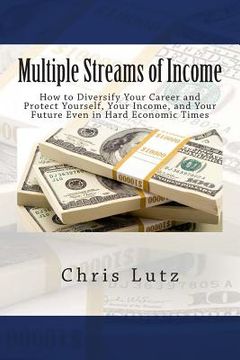 portada Multiple Streams of Income: How to Diversify Your Career and Protect Yourself, Your Income, and Your Future Even in Hard Economic Times (en Inglés)
