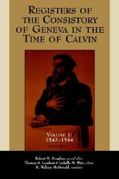 portada registers of the consistory of geneva in the time of calvin: volume 1, 1542-1544