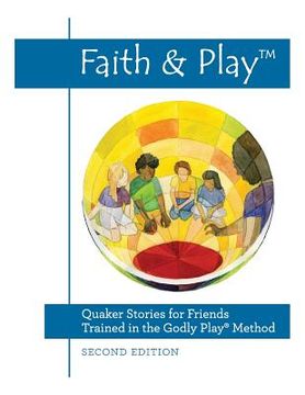 portada Faith & Play: Quaker Stories for Friends Trained in the Godly Play(R) Method: Second Edition (en Inglés)