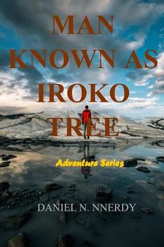portada Man Known as Iroko Tree: Iroko Tree