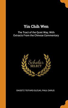 portada Yin Chih Wen: The Tract of the Quiet Way, With Extracts From the Chinese Commentary (en Inglés)