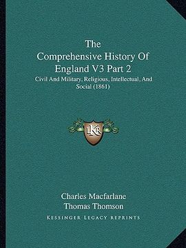portada the comprehensive history of england v3 part 2: civil and military, religious, intellectual, and social (1861) (in English)