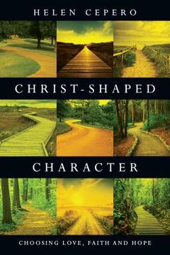 portada Christ-Shaped Character: Choosing Love, Faith and Hope