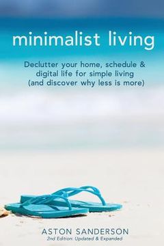 portada Minimalist Living: Declutter Your Home, Schedule & Digital Life for Simple Living (and Discover Why Less is More) (en Inglés)