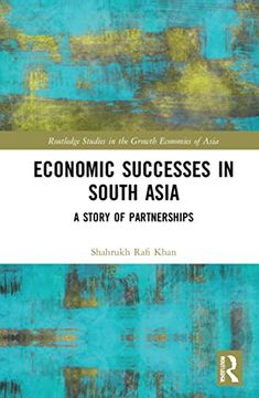 portada Economic Successes in South Asia: A Story of Partnerships (Routledge Studies in the Growth Economies of Asia) (en Inglés)