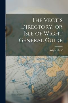 portada The Vectis Directory, or Isle of Wight General Guide