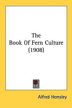 portada the book of fern culture (1908) (en Inglés)