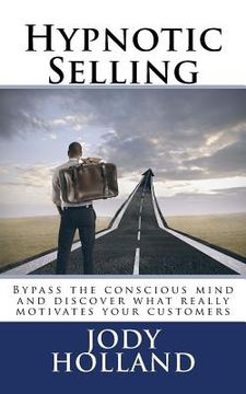 portada Hypnotic Selling: The science of unlocking what your clients truly want to buy (in English)