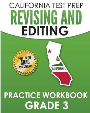 portada CALIFORNIA TEST PREP Revising and Editing Practice Workbook Grade 3: Preparation for the Smarter Balanced ELA Assessments (en Inglés)
