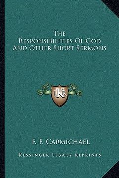 portada the responsibilities of god and other short sermons (en Inglés)