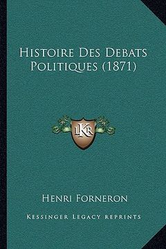 portada Histoire Des Debats Politiques (1871) (en Francés)