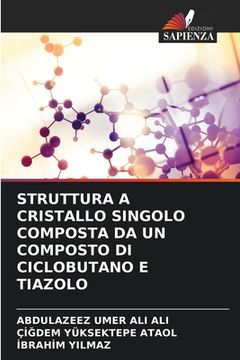 portada Struttura a Cristallo Singolo Composta Da Un Composto Di Ciclobutano E Tiazolo (en Italiano)