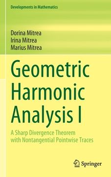 portada Geometric Harmonic Analysis I: A Sharp Divergence Theorem with Nontangential Pointwise Traces (in English)