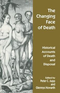 portada The Changing Face of Death: Historical Accounts of Death and Disposal