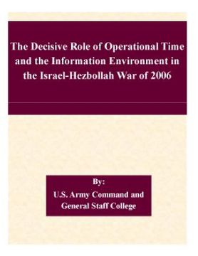 portada The Decisive Role of Operational Time and the Information Environment in the Israel-Hezbollah War of 2006 (en Inglés)