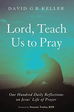 portada Lord, Teach us to Pray: One Hundred Daily Reflections on Jesus' Life of Prayer 