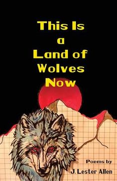 portada This Is a Land of Wolves Now (en Inglés)