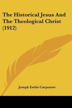 portada the historical jesus and the theological christ (1912) (en Inglés)