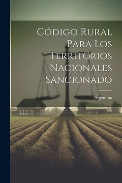 portada Código Rural Para los Territorios Nacionales Sancionado (in Spanish)
